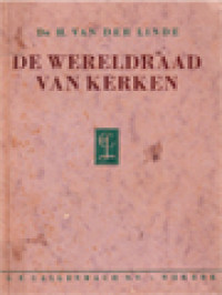 De Wereldraad Van Kerken: Geschiedenis, Ontwikkeling En Toekomst Der Oecumenische Beweging