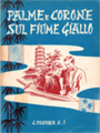 Palme E Corone Sul Fiume Giallo: I Beati Martiri Cinesi, Nella Persecuzione Della Boxe, Celi Sud-Est 1900