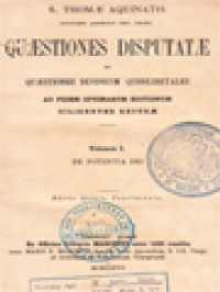 Quæstiones Disputatæ Et Quæstiones Duodecim Quodlibetales: Ad Fidem Optimarum Editionum Diligenter Recusæ, Volumen I. De Potentia Dei