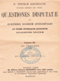 Image of Quæstiones Disputatæ Et Quæstiones Duodecim Quodlibetales: Ad Fidem Optimarum Editionum Diligenter Recusæ, Volumen III: De Veritate (1); Volumen IV: De Veritate (2); Volumen V: Quæstiones Quodlibetales.