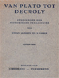 Van Plato Tot Decroly: Studieboek Der Historische Pedagogiek