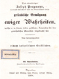 Gründliche Erwägung Ewiger Wahrheiten, Welche Er In Seinem Leben Geistlichen Gemeinden Bei Den Gewöhnlichen Exercitien Beigebracht Hat, Neu Herausgegeben Von Einem Katholischen Geistlichen.