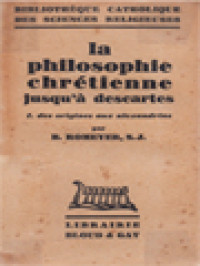 La Philosophie Chrétienne Jusqu'à Descartes I: Des Origines Aux Alexandrins