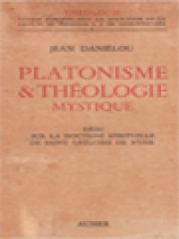 Platonisme & Théologie Mystique: Essai Sur La Doctrine Spirituelle De Saint Grégoire De Nysse