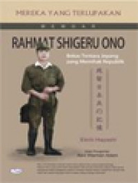 Mereka Yang Terlupakan: Memoar Rahmat Shigeru Ono, Bekas Tentara Jepang Yang Memihak Republik