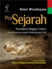 Prasejarah: Sumatera Bagian Utara Kontribusinya Pada Kebudayaan Kini