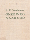 Onze Weg Naar God: Voordrachten Over Het Katholicisme I