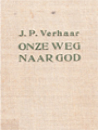 Onze Weg Naar God: Voordrachten Over Het Katholicisme I