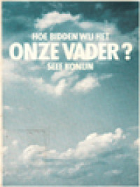 Hoe Bidden Wij Het Onze Vader ?