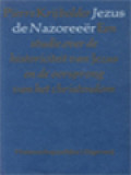 Jezus De Nazoreeër: Een Studie Over De Historiciteit Van Jezus En De Oorsprong Van Het Christendom