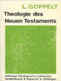 Theologie Des Neuen Testaments: Erster Teil. Jesu Wirken In Seiner Theologischen Bedeutung; Zweiter Teil. Vielfalt Und Einheit Des Apostolischen Christuszeugnisses