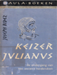 Keizer Julianus: De Ondergang Van Het Antieke Heidendom