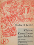 Kleine Konziliengeschichte: Die Zwanzig Ökumenischen Konzilien Im Rahmen Der Kirchengeschichte