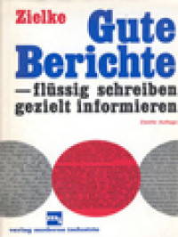 Gute Berichte: Flussig Schreiben Gezielt Informieren