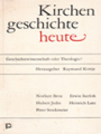 Kirchengeschichte Heaute: Geschichts Wissenschaft Order Theologie? / Raymund Kottje (Herausgegeben)