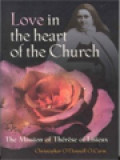 Love In The Heart Of The Church: The Mission Of Thérèse Of Lisieux