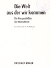 Die Welt Aus Der Wir Kommen: Die Vorgeschichte Der Menschheit, Knaur-Volksausgabe Mit 395 Abbildungen