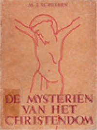 Image of De Mysteriën Van Het Christendom: Hun Wezen, Beteekenis En Samenhang Volgens Het Perspectief Van Hun Bovennatuurlijk Karakter I