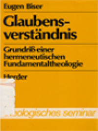 Glaubensverständnis: Grundriß Einer Hermeneutischen Fundamental Theologie