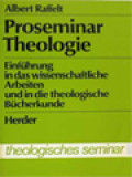 Proseminar Theologie: Einführung In Das Wissenschaftliche Arbeiten Und In Die Theologische Bücherkunde