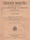 Theologia Dogmatica In Usum Scholarum Ad Quadriennium Accommodata I & II: Theologia Generalis