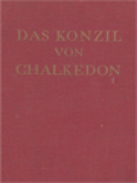 Das Konzil Von Chalkedon: Geschichte Und Gegenwart III. Chalkedon Heute