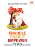 Ennoble, Enable, Empower: Kepemimpinan Yesus Sang Almasih