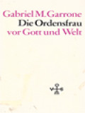 Die Ordensfrau Vor Gott Und Welt: Wegweisungen Für Leben Und Wirken