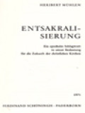 Entsakralisierung: Ein Epochales Schlagwort In Seiner Bedeutung Für Die Zukunft Der Christlichen Kirchen