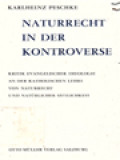 Naturrecht In Der Kontroverse: Kritik Evangelischer Theologie An Der Katholischen Lehre Von Naturrecht Und Naturlicher Sittlichkeit