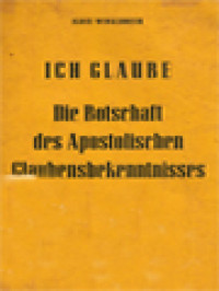 Ich Glaube: Die Botschaft Des Apostolischen Glaubensbekenntnisses