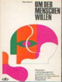 Um Der Menschen Willen: Gedanken Und Anregungen Für Geistliche Gespräche, Theologische Diskussionen, Meditationen Und Ansprachen