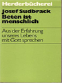 Image of Beten Ist Menschlich: Aus Der Erfahrung Des Lebens Zu Gott Gehen