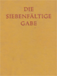 Die Siebenfältige Gabe: Über Die Sakramente Der Kirche