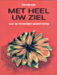 Image of Met Heel Uw Ziel: Over De Christelijke Godservaring