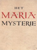 Het Maria Mysterie: De Oorsprong En De Verheven Handelingen Van Mari's Genade-Moederschap