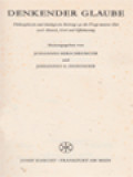 Denkender Glaube: Philosophisches Und Theologische Beitrage Zu Der Frage Unserer Zeit Nach Mensch, Gott Und Offenbarung / Johannes Hirschberger, Johannes Deninger (Herausgegeben)