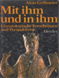 Mit Ihm Und In Ihm: Christologische Forschungen Und Perspektiven