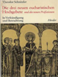 Die Drei Neuen Eucharistischen Hochgebete: Und Die Neuen Präfationen, In Verkündigung Und Betrachtung