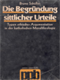 Image of Die Begründung Sittlicher Urteile: Typen Ethischer Argumentation In Der Katholischen Moraltheologie