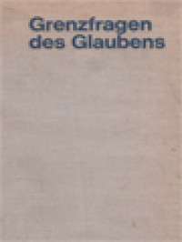 Image of Grenzfragen Des Glaubens: Theologische Grund Fragen Als Grenzprobleme / Charlotte Hörgl, Fritz Rauh (Herausgegeben)