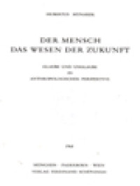 Der Mensch Das Wesen Der Zukunft: Glaube Und Unglaube In Anthropologischer Perspektive