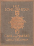 Het Schilder-Boek Van Carel Van Mander: Het Leven Der Doorluchtige Nederlandsche En Hoogduitsche Schilders