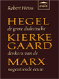 Hegel - Kierkegaard - Marx: De Grote Dialectische Denkers Van De Negentiende Eeuw