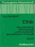 Ethik: Grundelemente, Methodologie Und Konkretionen Einer Ethischen Theologie I