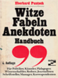 Witze, Fabeln, Anekdoten, Handbuch: Für Politiker, Künstler, Wissenschaftler, Redner, Journalisten, Schriftsteller, Manager, Korrespondenten