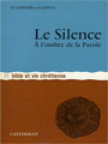 Le Silence à L'ombre De La Parole: Bible Et Vie Chrétienne