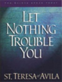 Image of Let Nothing Trouble You: 60 Reflections From The Writings Of Teresa Of Avila