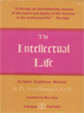 The Intellectual Life: Its Spirit, Conditions, Methods