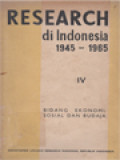 Research Di Indonesia 1945 - 1965 IV: Bidang Ekonomi, Sosial Dan Budaya